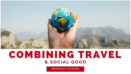 Combining Travel & Social Good - Bronislav Leydiker