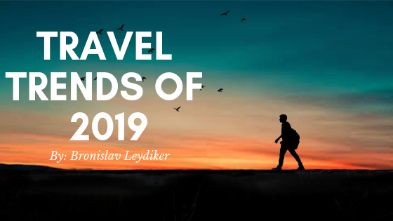 Travel Trends Of 2019 Bronislav Leydiker