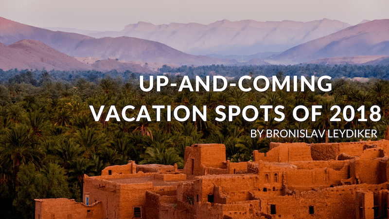 Bronislav Leydiker - Up and Coming Vacation Spots